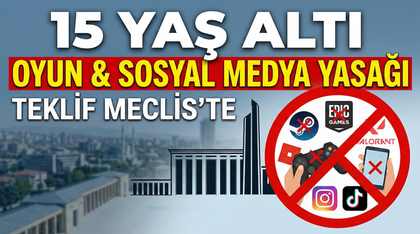 15 Yaşından Küçüklere Oyun ve Sosyal Medya Yasağı Teklifi Meclis'te